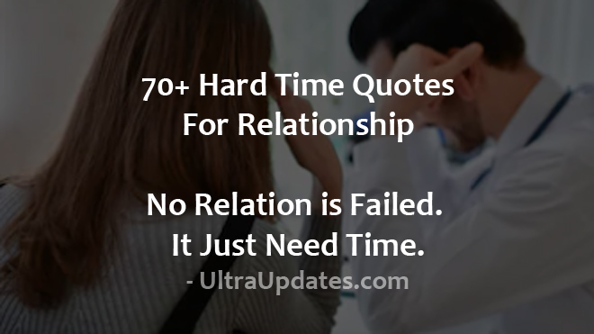 50 Hard Time Quotes For Relationship No Relation Is Failed It Just Need Time
