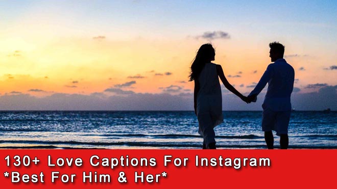 130+ Love Captions For Instagram [For Him & Her]