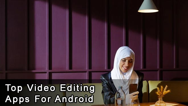 Top 10 Video Editing Apps For Android