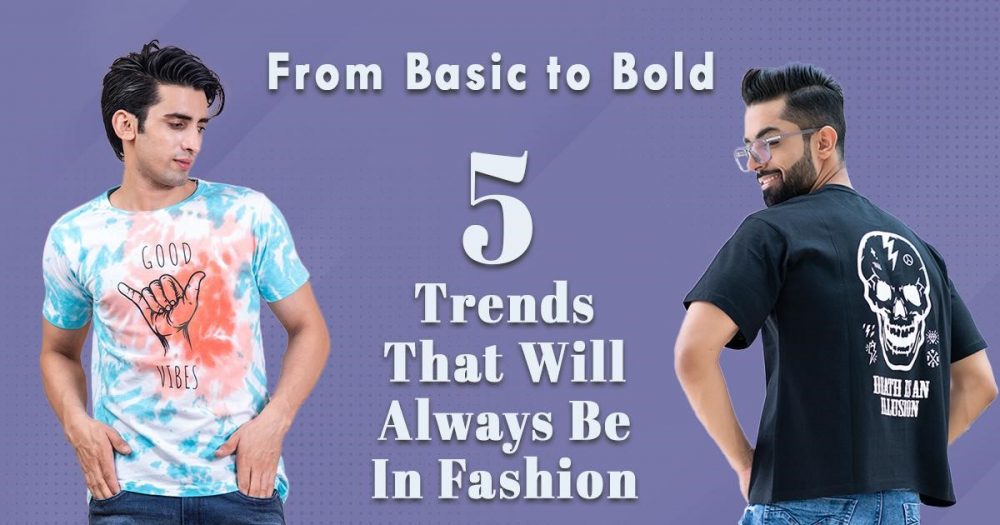From basic to bold: 5 Trends that will always be in fashion
