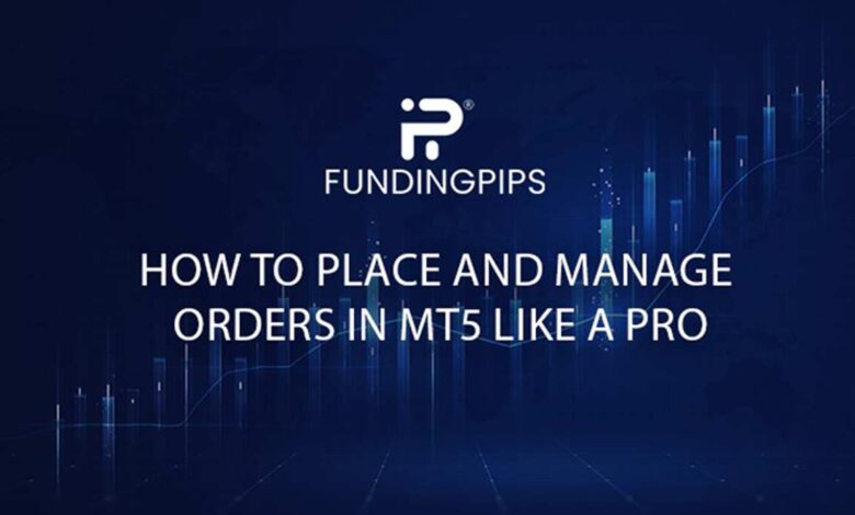How to Place and Manage Orders in MT5 Like a Pro